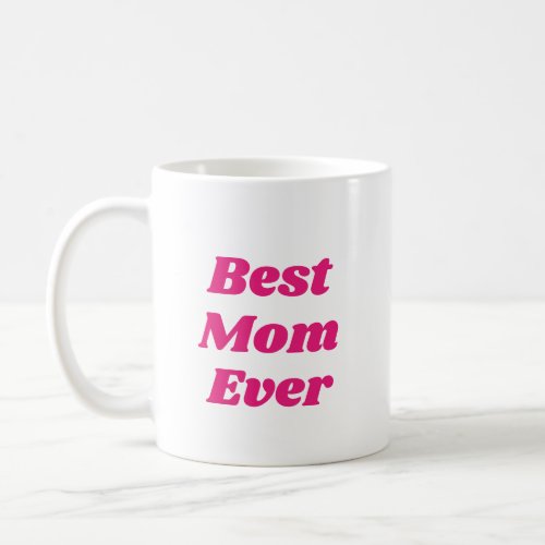 Pink Best Mom Ever Coffee Mug