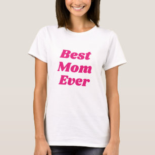 Pink Best Mom Ever T-Shirt