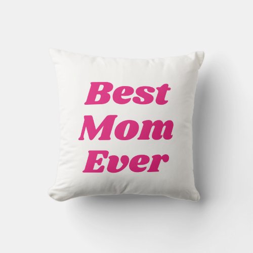 Pink Best Mom Ever  Throw Pillow