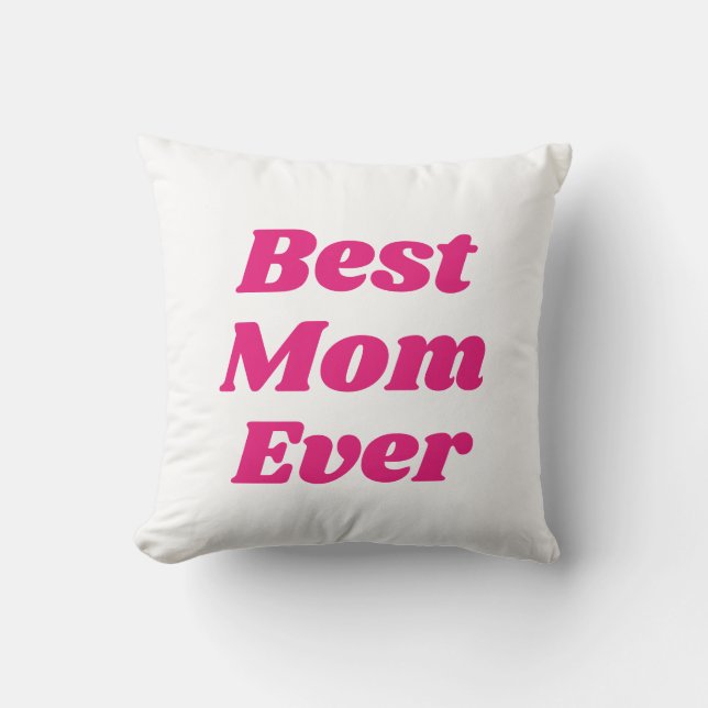 Pink Best Mom Ever  Throw Pillow (Front)