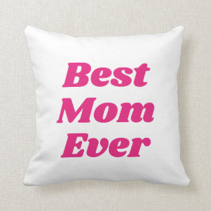 Pink Best Mom Ever Throw Pillow