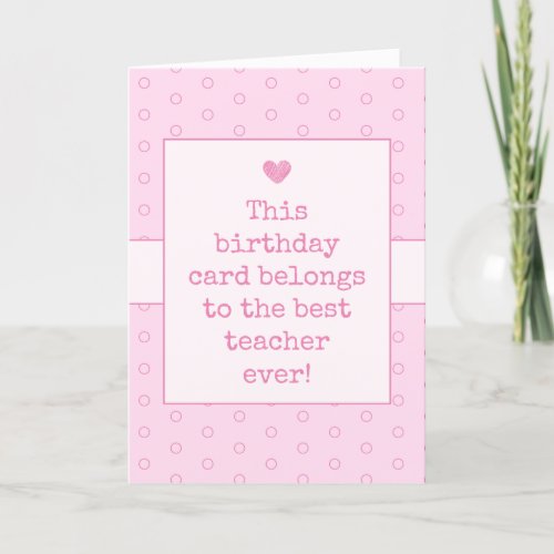 Pink Best Teacher Ever Typography Birthday Card