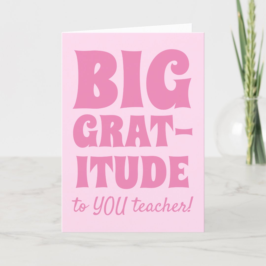 Pink Big Gratitude Best Teacher Ever Thank You Card