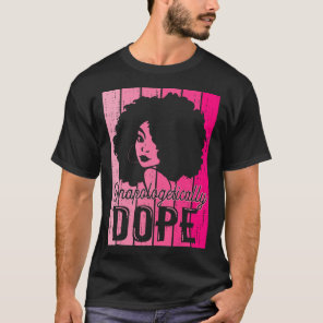 Pink Black History Month Unapologetically Drug Bla T-Shirt