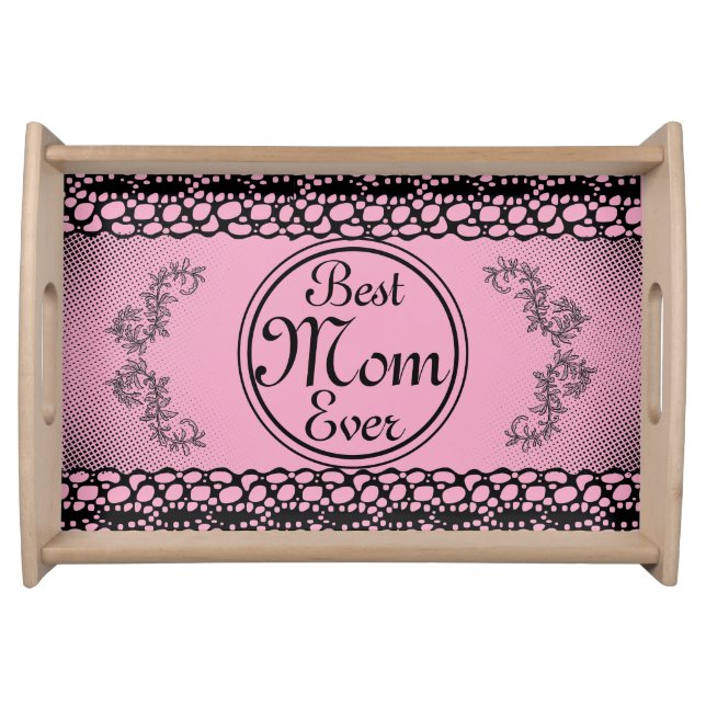 Pink & Black Modern Elegant Lace Best Mom Ever  Serving Tray (Front)