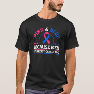 Pink & Blue Because Men Get Breast Cancer Too T-Shirt