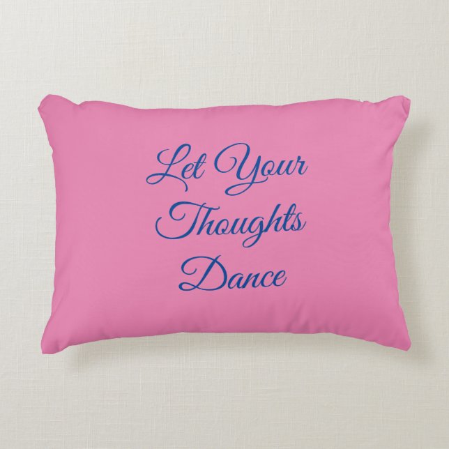 Pink Blue Dance Inspirational Word Quote Girly Accent Pillow (Front)