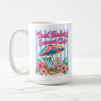 PINK & BLUE SUMMER TIRED TEACHERS SUMMER CLUB COFFEE MUG