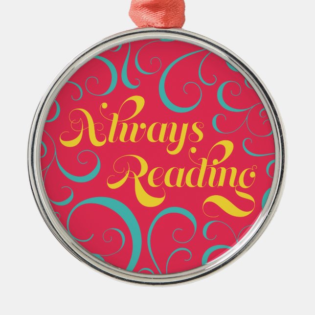 Pink Blue Yellow Swirls Always Reading Bookish Metal Ornament (Front)