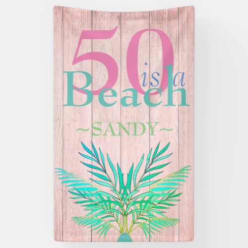 Pink Boho   50 IS A BEACH  Fiftieth Birthday Banner