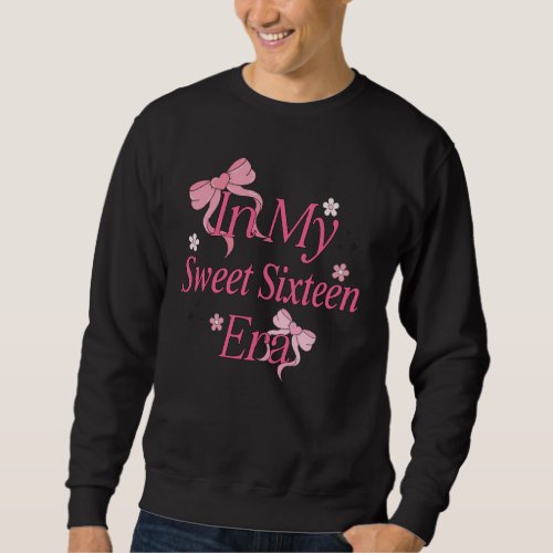Pink Bow Cute Coquette In My Sweet Sixteen Era 16t Sweatshirt