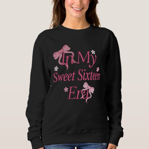 Pink Bow Cute Coquette In My Sweet Sixteen Era 16t Sweatshirt