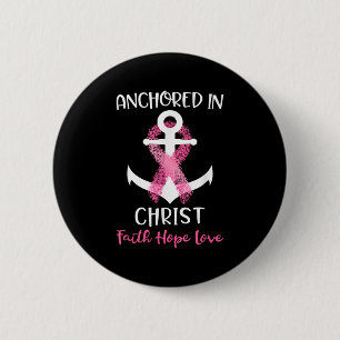 Pink Breast Cancer Quote Anchored In Christ Faith  Button