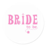 Pink Bride to Be Classic Round Sticker