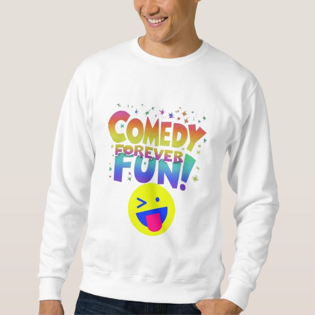 Pink bright yellow.comedy forever fun  sweatshirt (Front)