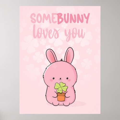Pink Bunny Holding Clover Somebunny Loves you  Poster