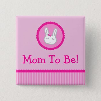 Pink Bunny "mom To Be" Baby Shower Button by Joyful_Expressions at Zazzle