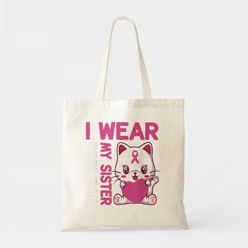 PINK CANCER I WEAR PINK FOR MY SISTER SISTER WARRI TOTE BAG