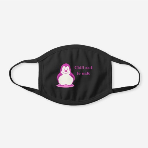 Pink Cartoon Smiling Penguin Chill and be Safe Black Cotton Face Mask