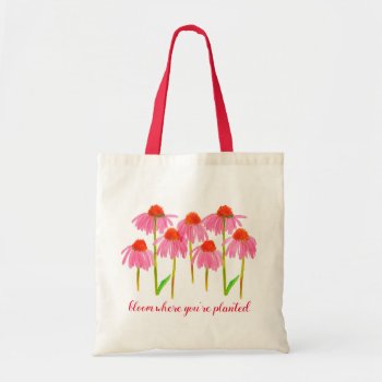 Pink Coneflower Bloom Where You're Planted Tote Bag by CountryGarden at Zazzle