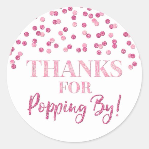  Pink Confetti Thanks for Popping By Classic Round Sticker