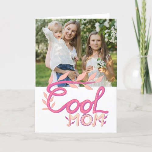 Pink Cool Mom Hand Lettering Mother`s Day Photo Card - Cute Pink Cool Mom Hand Lettering Drawing Mother`s Day Photo Card. Pink handwriting and drawing. Customize the message inside or erase it and add your photo.