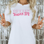 Pink Cowgirl Gettin Rowdy Bachelorette Party T-Shirt<br><div class="desc">This design features a retro funky wording that says: Gettin' Rowdy. Perfect for celebrating the Bride's Last Disco or Last Rodeo! See the entire collection for more matching items!</div>