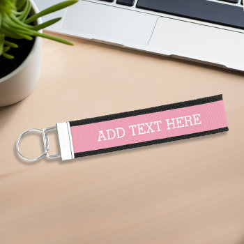Pink Create Your Own - Make It Yours Custom Text Wrist Keychain by GotchaShop at Zazzle