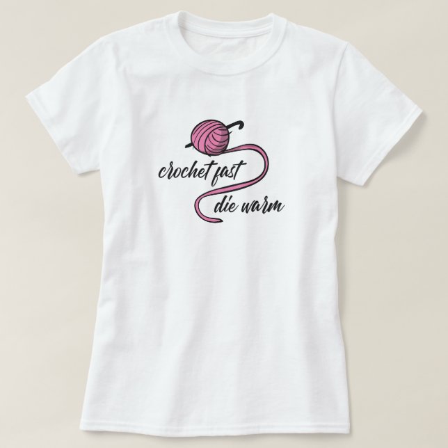 Pink Crochet Fast, Die Warm T-Shirt (Design Front)