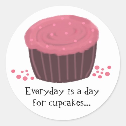 Pink Cupcake with Cute Saying Classic Round Sticker