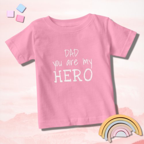 Pink Dad you are my Hero Hand Drawn Typography Baby T_Shirt