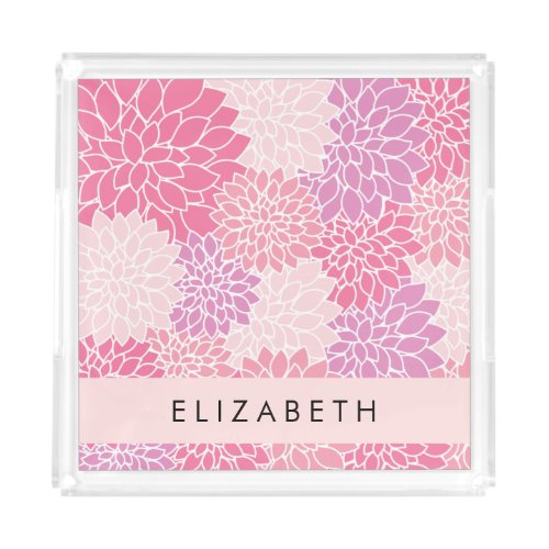 Pink Dahlia Flowers Pattern Of Flowers Your Name Acrylic Tray