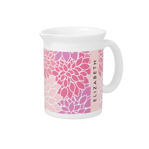 Pink Dahlia Flowers Pattern Of Flowers Your Name Beverage Pitcher