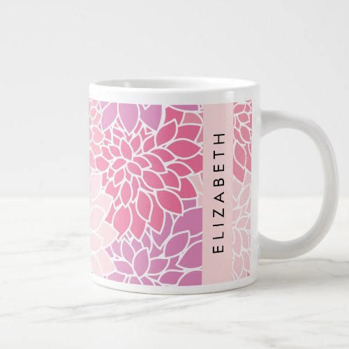 Pink Dahlia Flowers Pattern Of Flowers Your Name Giant Coffee Mug