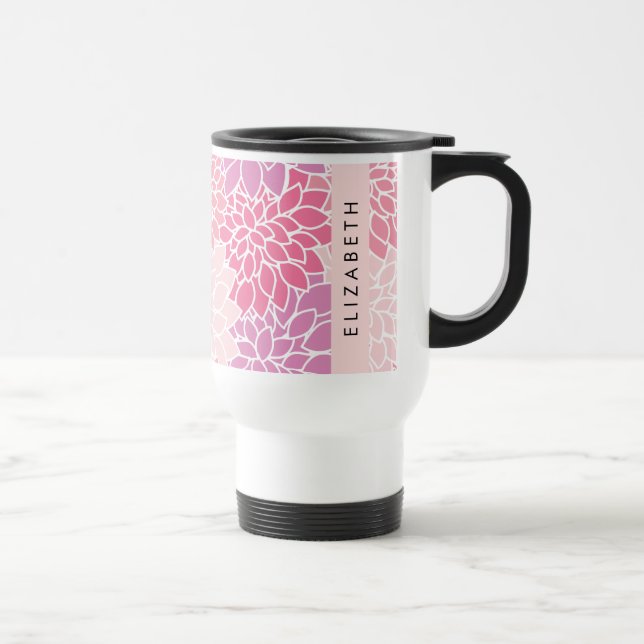 Pink Dahlia Flowers, Pattern Of Flowers, Your Name Travel Mug (Right)
