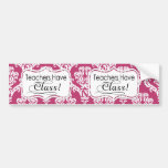 Pink Damask, Teachers Have Class Bumper Sticker