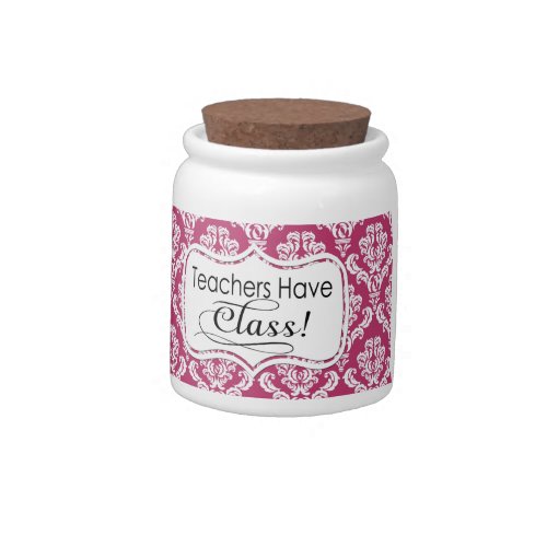 Pink Damask Teachers Have Class Candy Jar