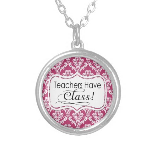 Pink Damask Teachers Have Class Silver Plated Necklace