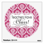 Pink Damask, Teachers Have Class Wall Sticker