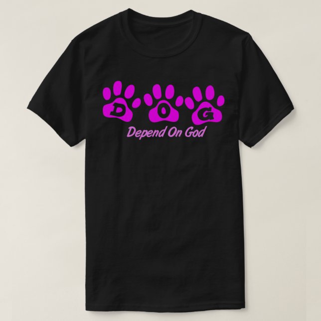 Pink DOG Depend on God T-Shirt (Design Front)