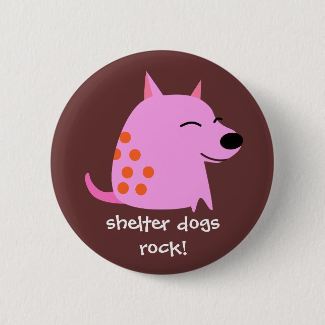 Pink Dog - Shelter Dogs Rock Pinback Button (Front)