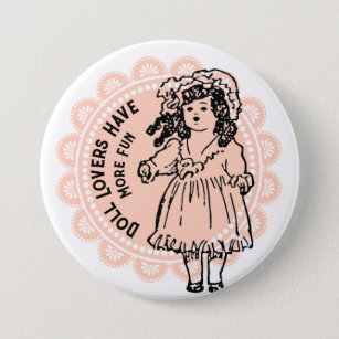 Pink Doily Antique Doll Lovers Have More Fun Button