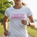 Pink Donut I Run For Donuts | Fitness Runner Funny T-Shirt<br><div class="desc">What do you run for? We all have different motivational sourcecs, and some of us have weird crazy, and funny ones. This one is one the funniesnt and craziest, because some of us are huge Food lovers, mostly sweet donuts fans. So personally, i Run for Donuts, this sweeet lovely tasty...</div>