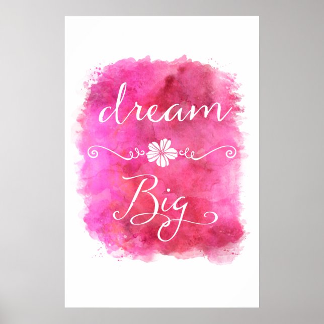 Pink Dream Big Inspirational Watercolor Quote Poster (Front)