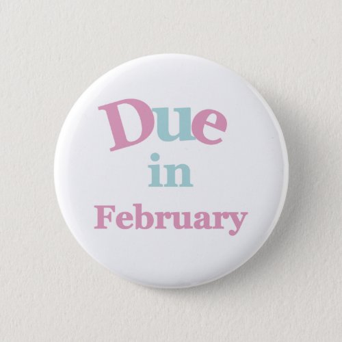 Pink Due in February Pinback Button