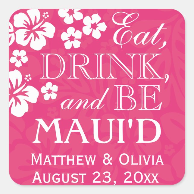Pink Eat, Drink and Be Maui'd Wedding Stickers (Front)