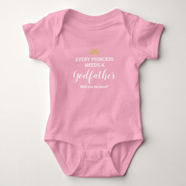 Pink Every Princess Needs A Godfather Proposal Baby Bodysuit (Front)