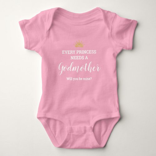 Pink Every Princess Needs A Godmother Proposal Baby Bodysuit