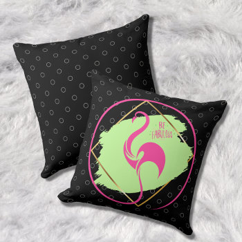 Pink Flamingo Be Fabulous Inspirational Saying Throw Pillow by Sozo4all at Zazzle