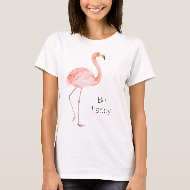 Pink Flamingo Be Happy T-Shirt (Front)